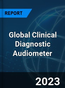 Global Clinical Diagnostic Audiometer Industry