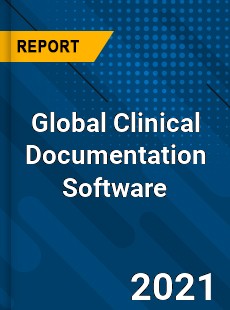 Global Clinical Documentation Software Industry