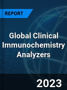 Global Clinical Immunochemistry Analyzers Industry