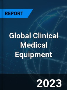 Global Clinical Medical Equipment Industry