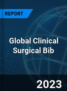 Global Clinical Surgical Bib Industry