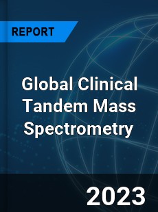 Global Clinical Tandem Mass Spectrometry Industry