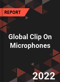 Global Clip On Microphones Market