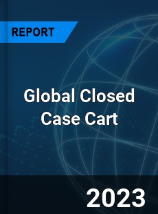 Global Closed Case Cart Industry