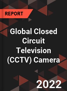 Global Closed Circuit Television Camera Market