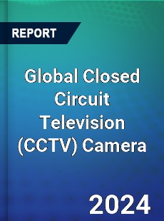 Global Closed Circuit Television Camera Outlook