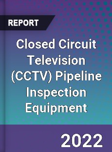 Global Closed Circuit Television Pipeline Inspection Equipment Market