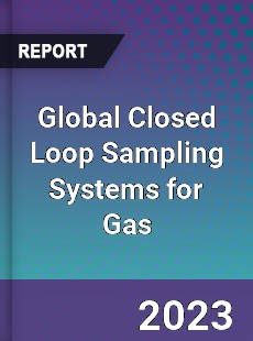 Global Closed Loop Sampling Systems for Gas Industry