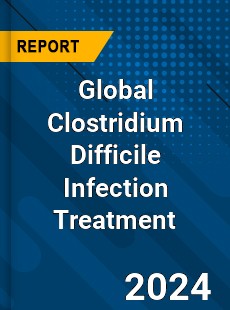 Global Clostridium Difficile Infection Treatment Market