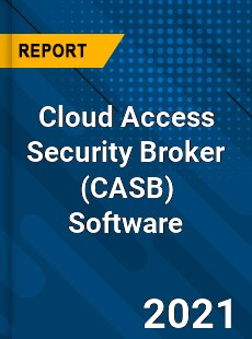 Global Cloud Access Security Broker Software Market