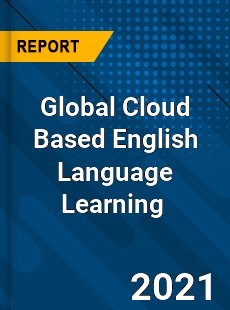 Global Cloud Based English Language Learning Market