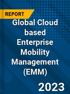 Global Cloud based Enterprise Mobility Management Industry