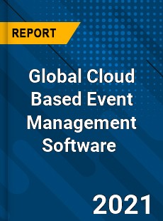 Global Cloud Based Event Management Software Market