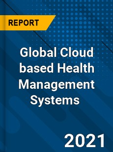 Global Cloud based Health Management Systems Market