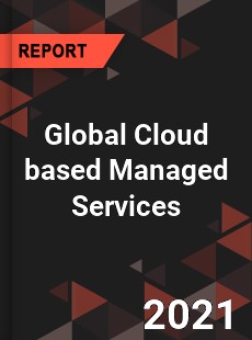 Global Cloud based Managed Services Market