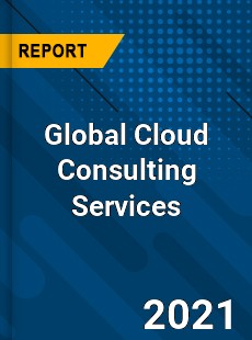 Global Cloud Consulting Services Market