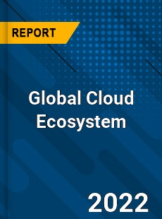 Global Cloud Ecosystem Market