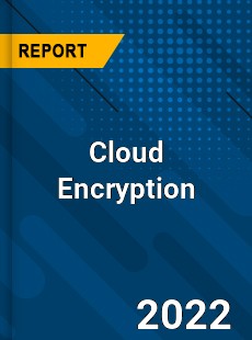 Global Cloud Encryption Industry