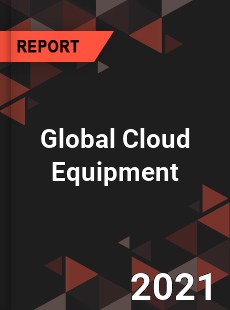 Global Cloud Equipment Market