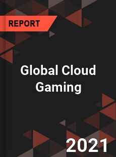 Global Cloud Gaming Market