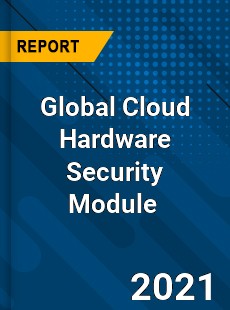 Global Cloud Hardware Security Module Market