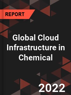 Global Cloud Infrastructure in Chemical Market