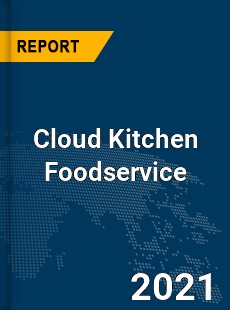 Global Cloud Kitchen Foodservice Market