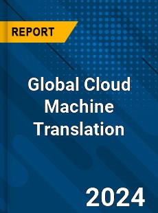 Global Cloud Machine Translation Industry