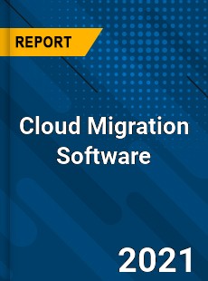 Global Cloud Migration Software Market