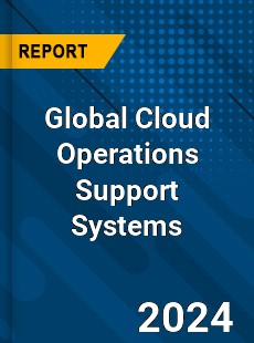 Global Cloud Operations Support Systems Industry