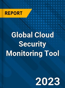 Global Cloud Security Monitoring Tool Industry