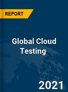 Global Cloud Testing Market