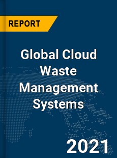 Global Cloud Waste Management Systems Market