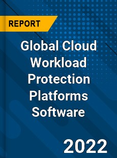 Global Cloud Workload Protection Platforms Software Market