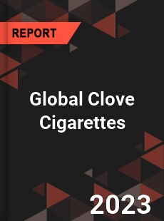 Global Clove Cigarettes Market