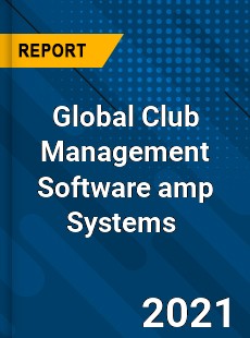 Global Club Management Software amp Systems Market