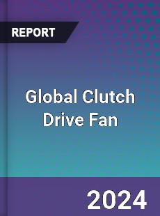 Global Clutch Drive Fan Industry