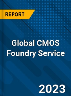 Global CMOS Foundry Service Industry