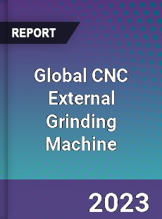 Global CNC External Grinding Machine Industry