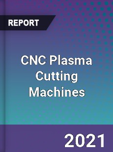 Global CNC Plasma Cutting Machines Professional Survey Report