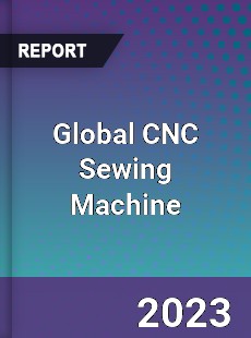 Global CNC Sewing Machine Industry