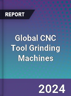 Global CNC Tool Grinding Machines Industry