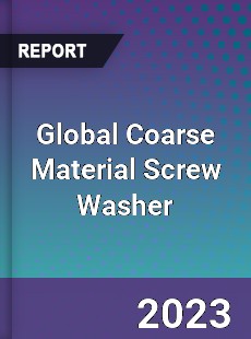 Global Coarse Material Screw Washer Industry