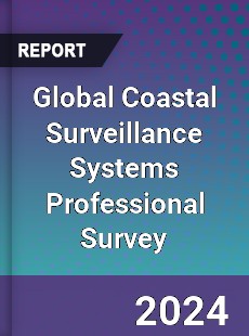 Global Coastal Surveillance Systems Professional Survey Report