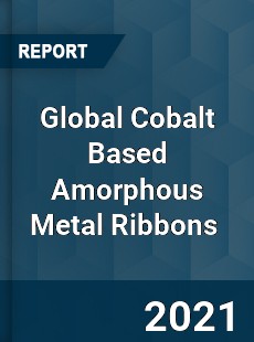 Global Cobalt Based Amorphous Metal Ribbons Market