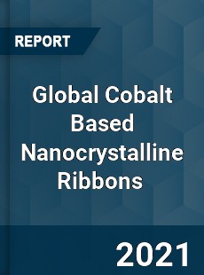 Global Cobalt Based Nanocrystalline Ribbons Market