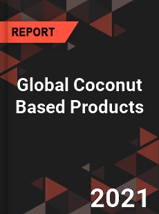 Global Coconut Based Products Market