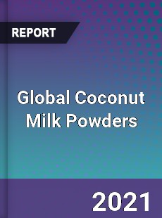 Global Coconut Milk Powders Market