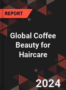 Global Coffee Beauty for Haircare Industry