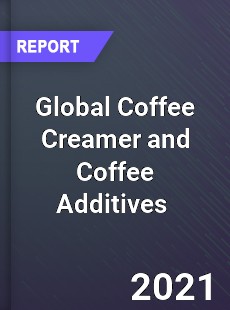 Global Coffee Creamer and Coffee Additives Market